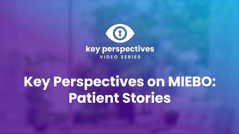 Key Perspectives on MIEBO: Patient Stories